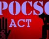 "Innocence Protected: Understanding the Power of POCSO"